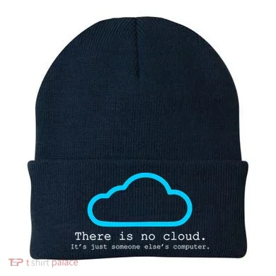 There is No Cloud. It's Just Someone Else's Computer. Beanie