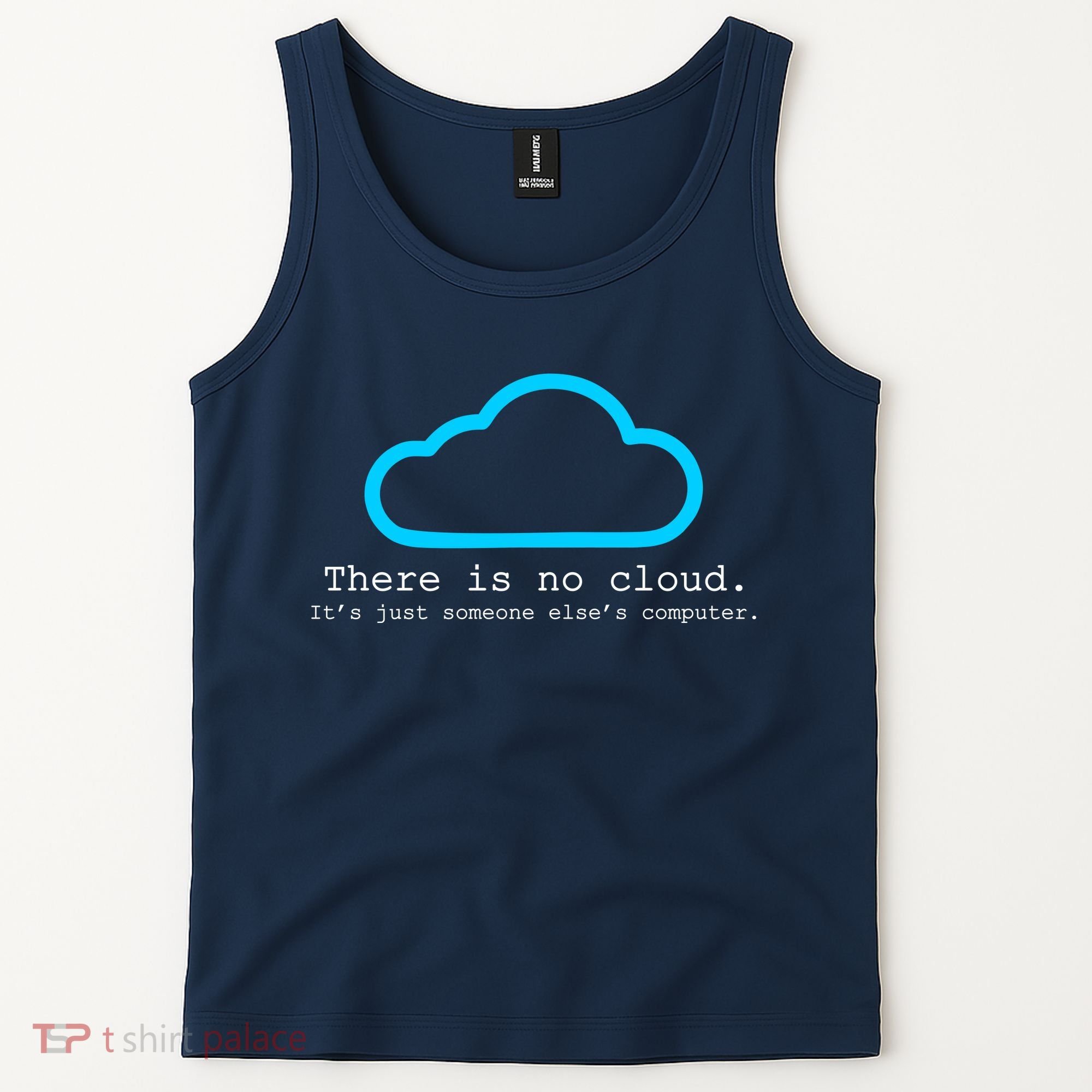 There is No Cloud. It's Just Someone Else's Computer. Tank Top