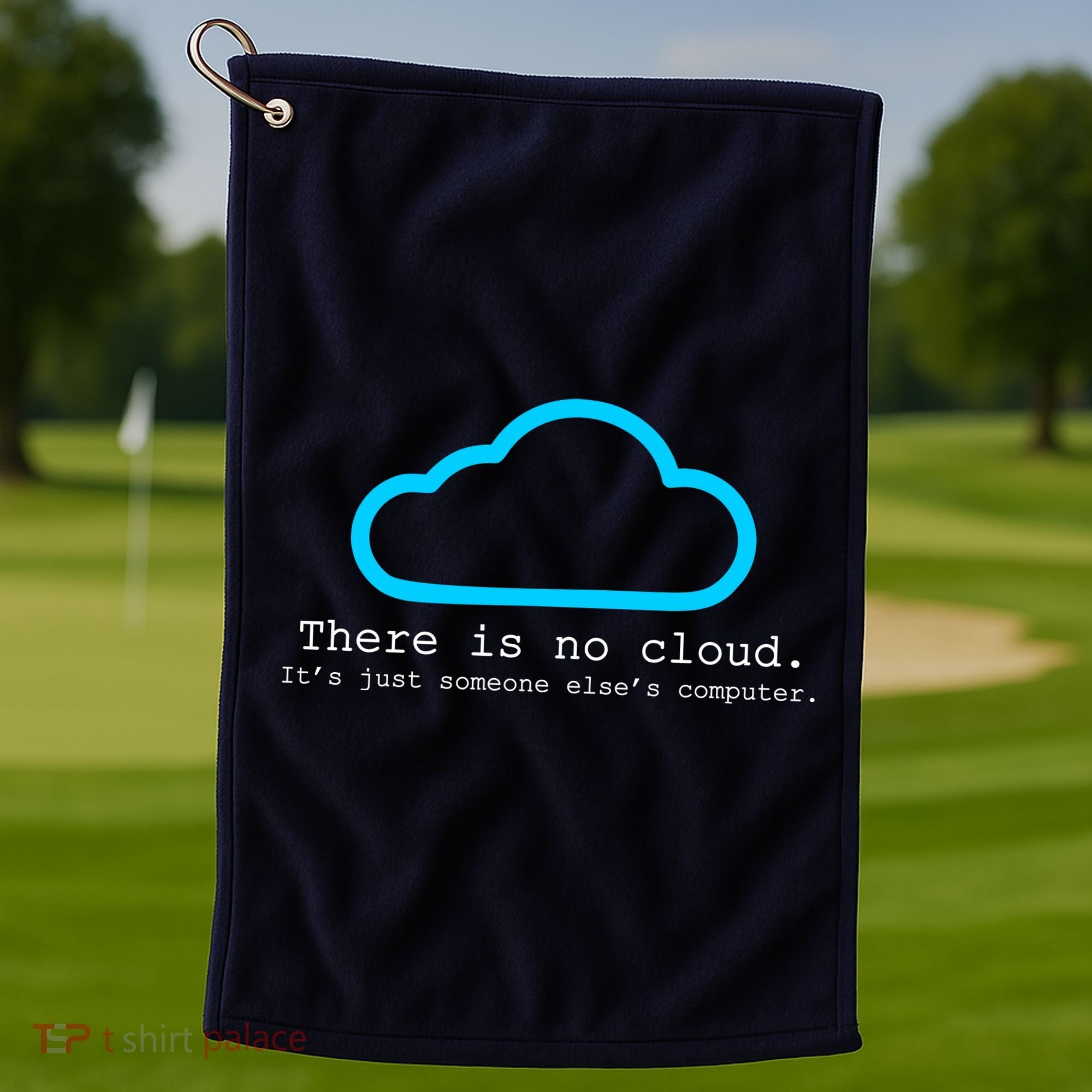There is No Cloud. It's Just Someone Else's Computer. Golf Towel