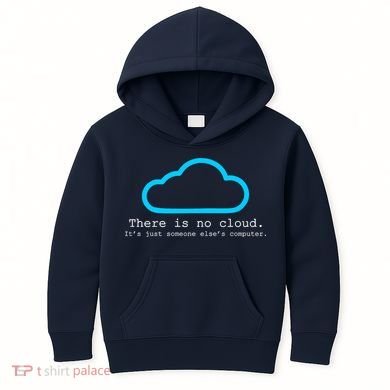 There is No Cloud. It's Just Someone Else's Computer. Kids Hoodie