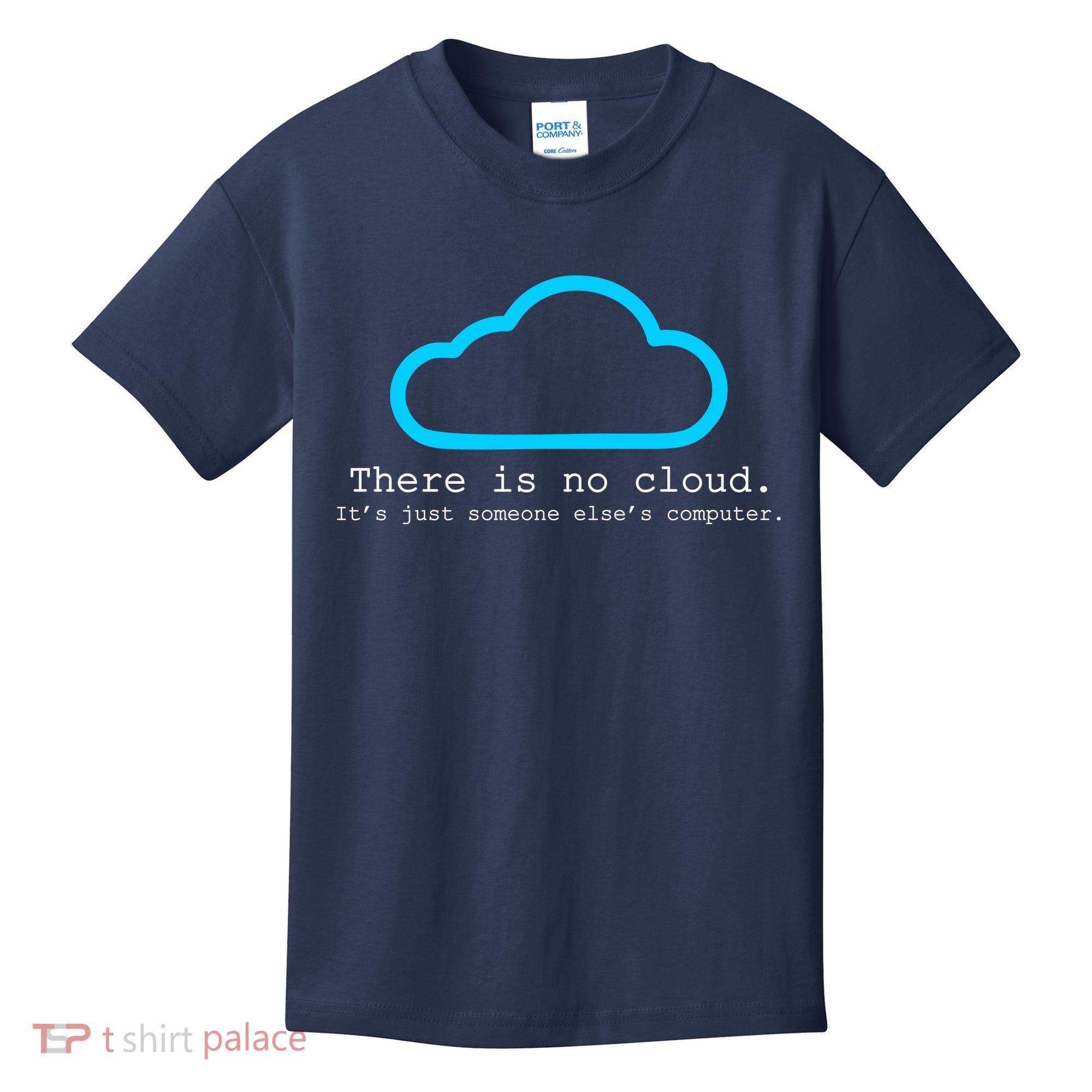 There is No Cloud. It's Just Someone Else's Computer. Kids T-Shirt