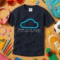 There is No Cloud. It's Just Someone Else's Computer. Kids T-Shirt thumb 3