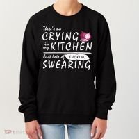 There Is No Crying In My Kitchen Women's Sweatshirt thumb 0