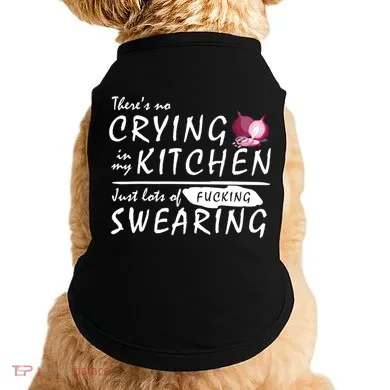 There Is No Crying In My Kitchen Doggie Tank