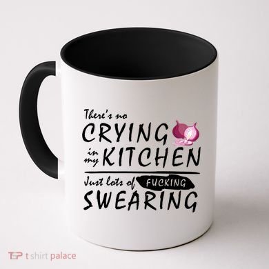 There Is No Crying In My Kitchen Coffee Mug