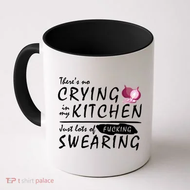 There Is No Crying In My Kitchen Coffee Mug