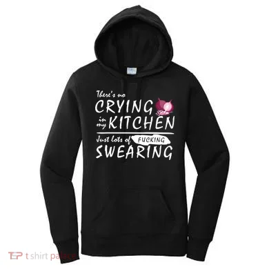 There Is No Crying In My Kitchen Women's Hoodie
