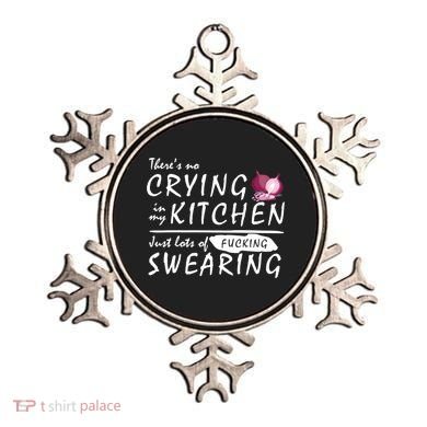 There Is No Crying In My Kitchen Ornament