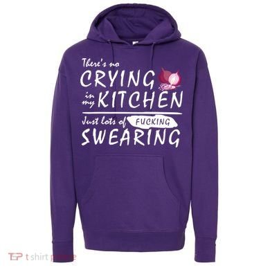 There Is No Crying In My Kitchen Hoodie