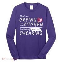 There Is No Crying In My Kitchen Long Sleeve Shirt thumb 0