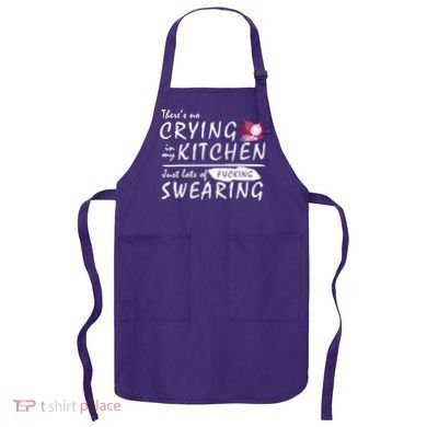 There Is No Crying In My Kitchen Apron
