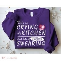 There Is No Crying In My Kitchen Sweatshirt thumb 2