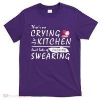 There Is No Crying In My Kitchen T-Shirt thumb 0