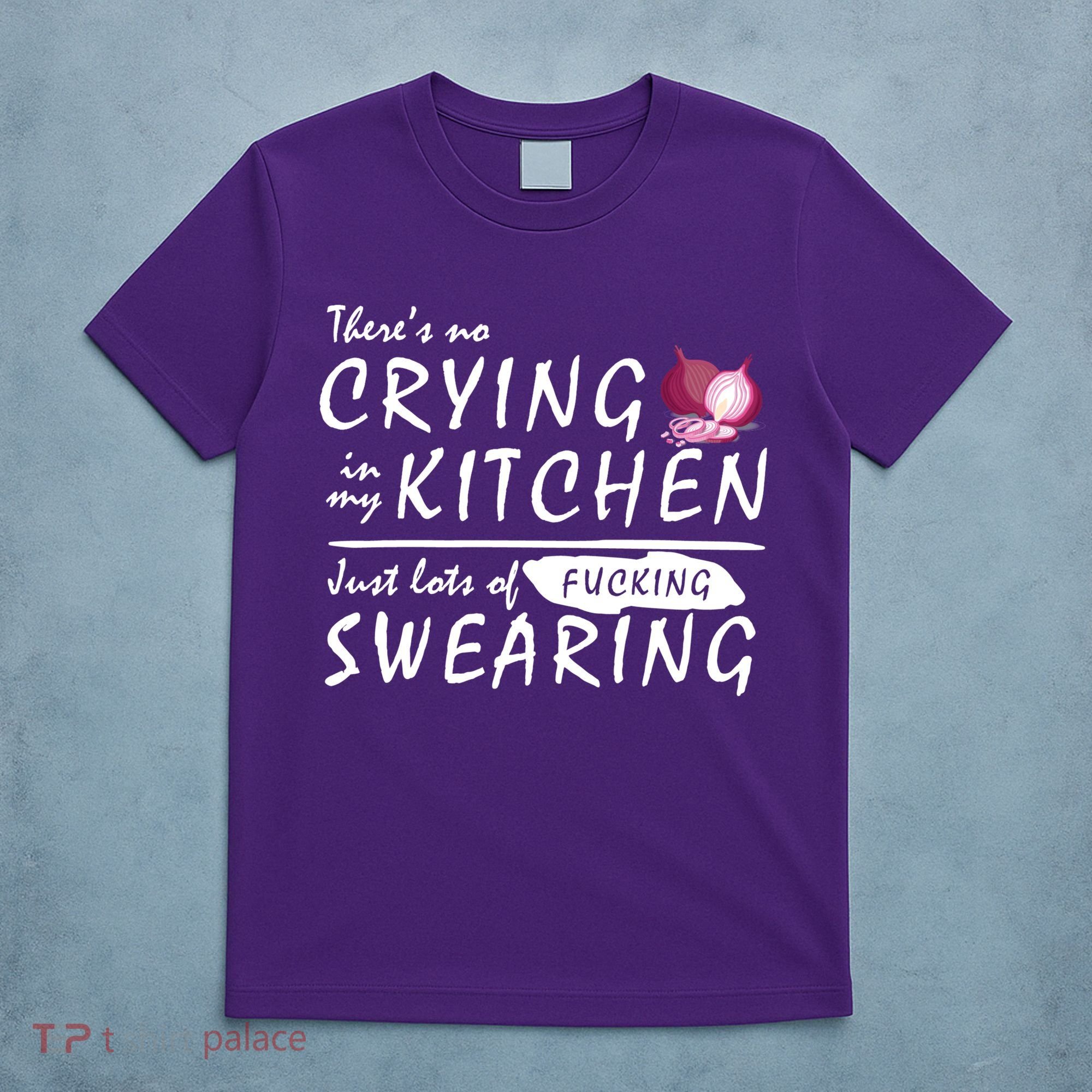 There Is No Crying In My Kitchen T-Shirt