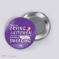 There Is No Crying In My Kitchen Button thumb 0