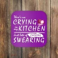 There Is No Crying In My Kitchen Coaster thumb 0