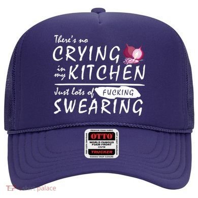 There Is No Crying In My Kitchen Hat