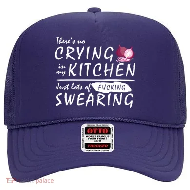 There Is No Crying In My Kitchen Hat