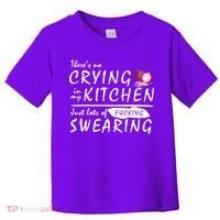 There Is No Crying In My Kitchen Toddler T-Shirt thumb 0