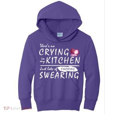 There Is No Crying In My Kitchen Kids Hoodie