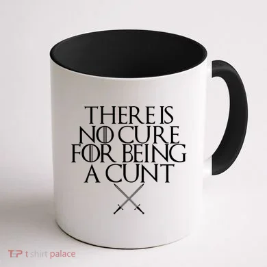 There Is No Cure For Being A Cunt Coffee Mug back
