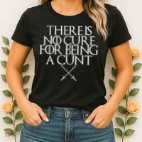 There Is No Cure For Being A Cunt Women's T-Shirt thumb 2