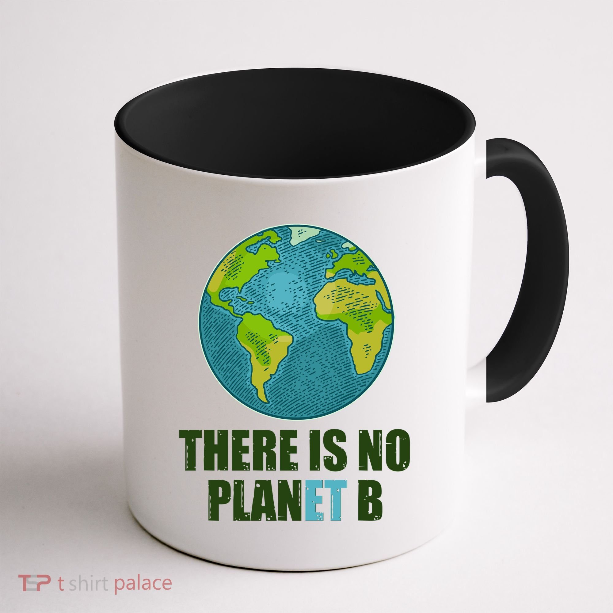 There is No Plan B Celebrate Earth Day Coffee Mug