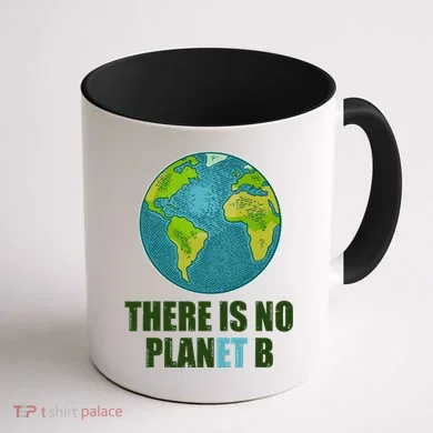 There is No Plan B Celebrate Earth Day Coffee Mug back