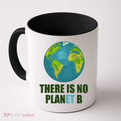 There is No Plan B Celebrate Earth Day Coffee Mug