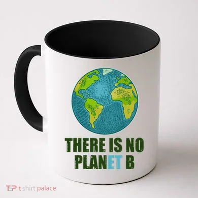 There is No Plan B Celebrate Earth Day Coffee Mug
