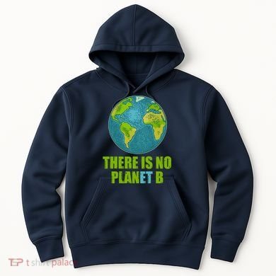 There is No Plan B Celebrate Earth Day Hoodie