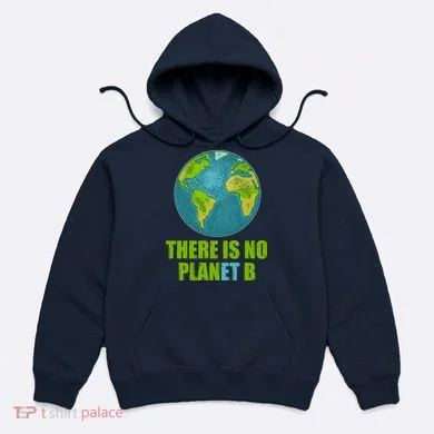 There is No Plan B Celebrate Earth Day Hoodie
