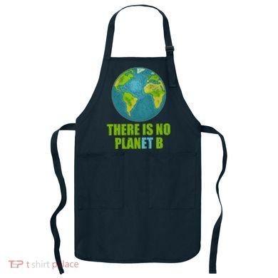 There is No Plan B Celebrate Earth Day Apron