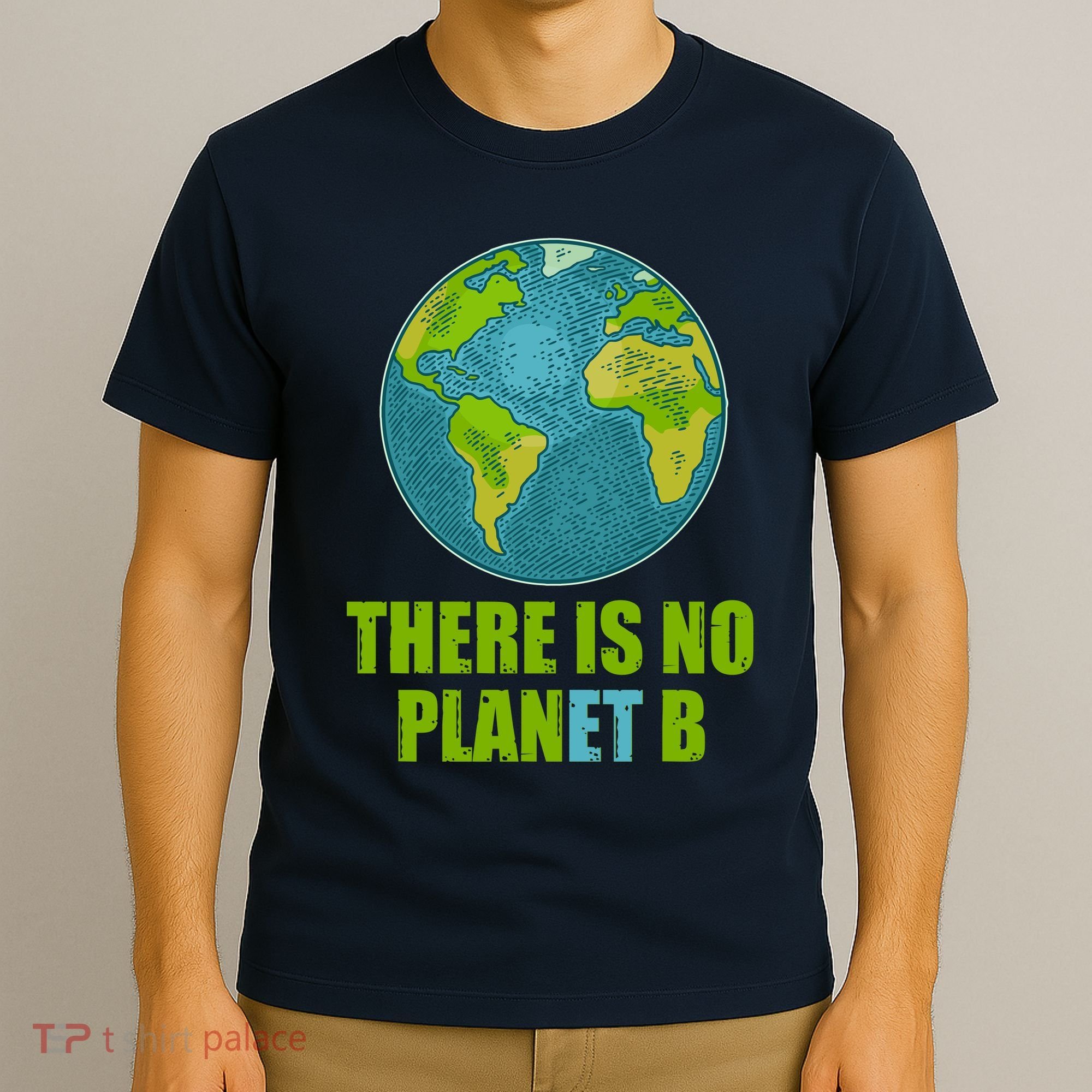 There is No Plan B Celebrate Earth Day T-Shirt