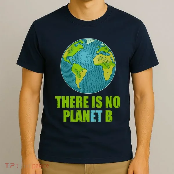 There is No Plan B Celebrate Earth Day T-Shirt