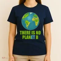 There is No Plan B Celebrate Earth Day T-Shirt thumb 4
