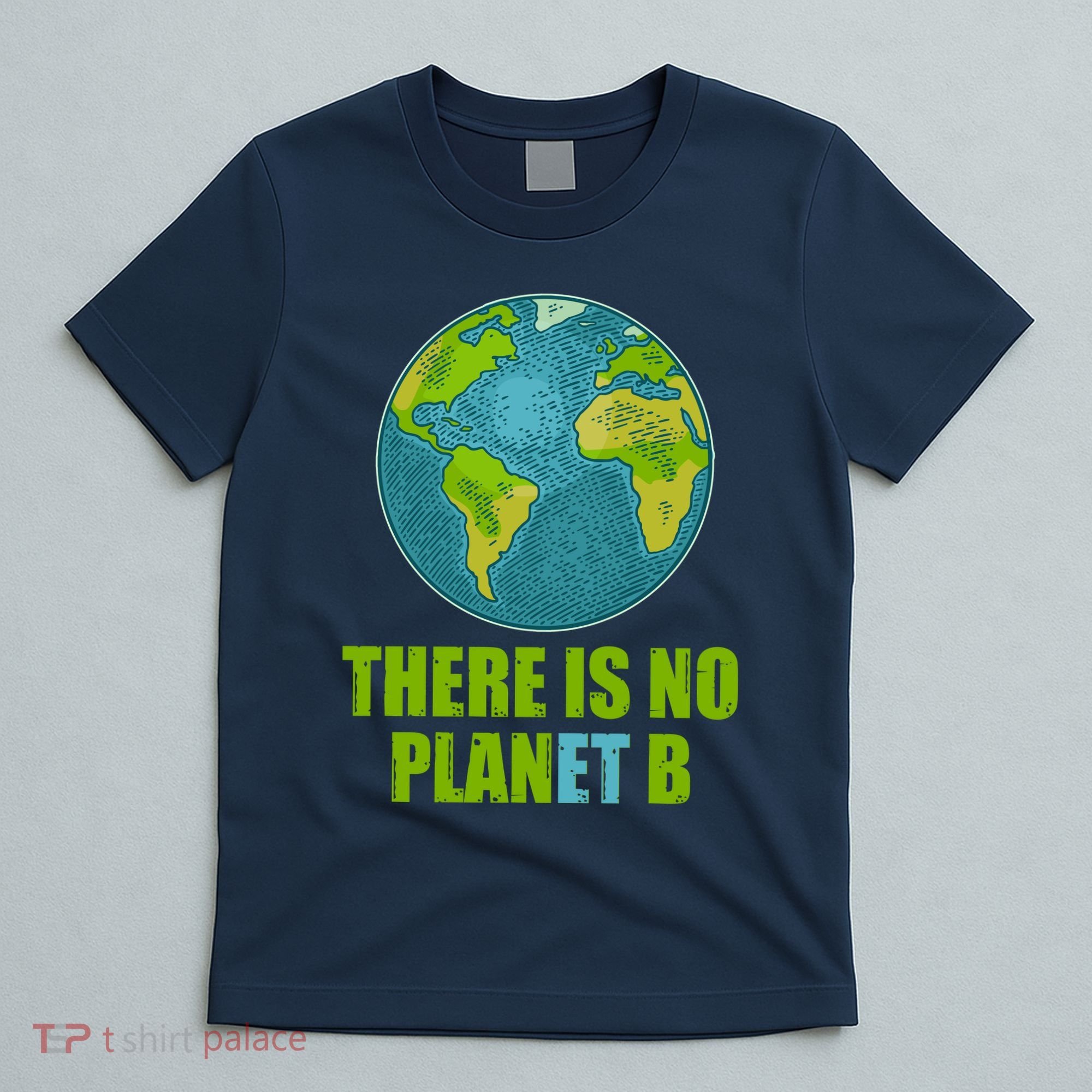 There is No Plan B Celebrate Earth Day T-Shirt