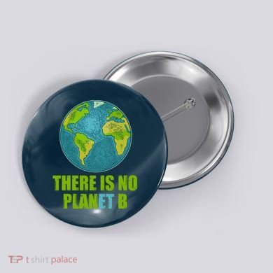 There is No Plan B Celebrate Earth Day Button