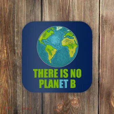 There is No Plan B Celebrate Earth Day Coaster