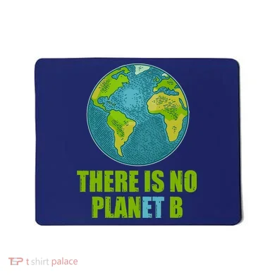 There is No Plan B Celebrate Earth Day Mousepad