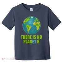 There is No Plan B Celebrate Earth Day Toddler T-Shirt thumb 0