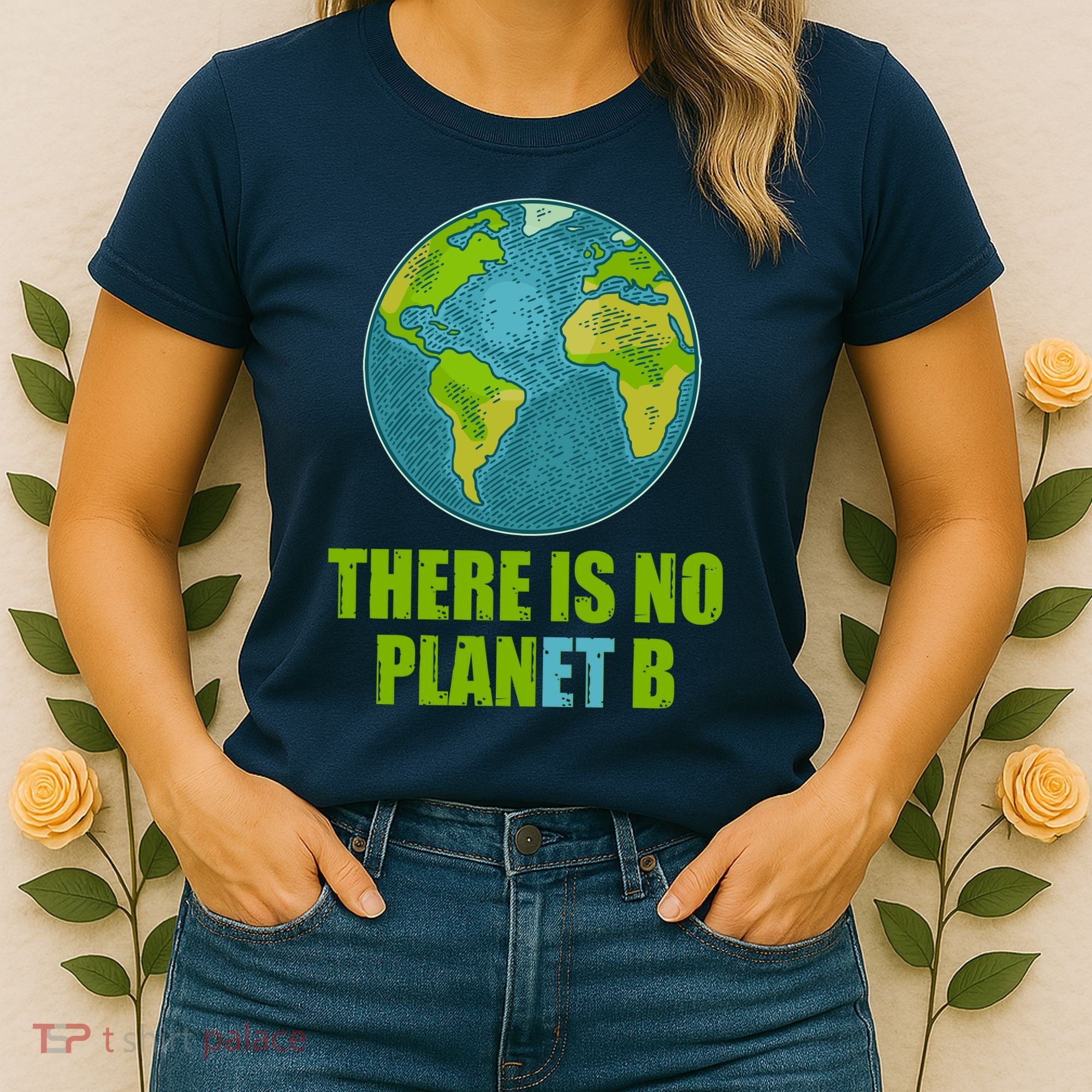There is No Plan B Celebrate Earth Day Women's T-Shirt