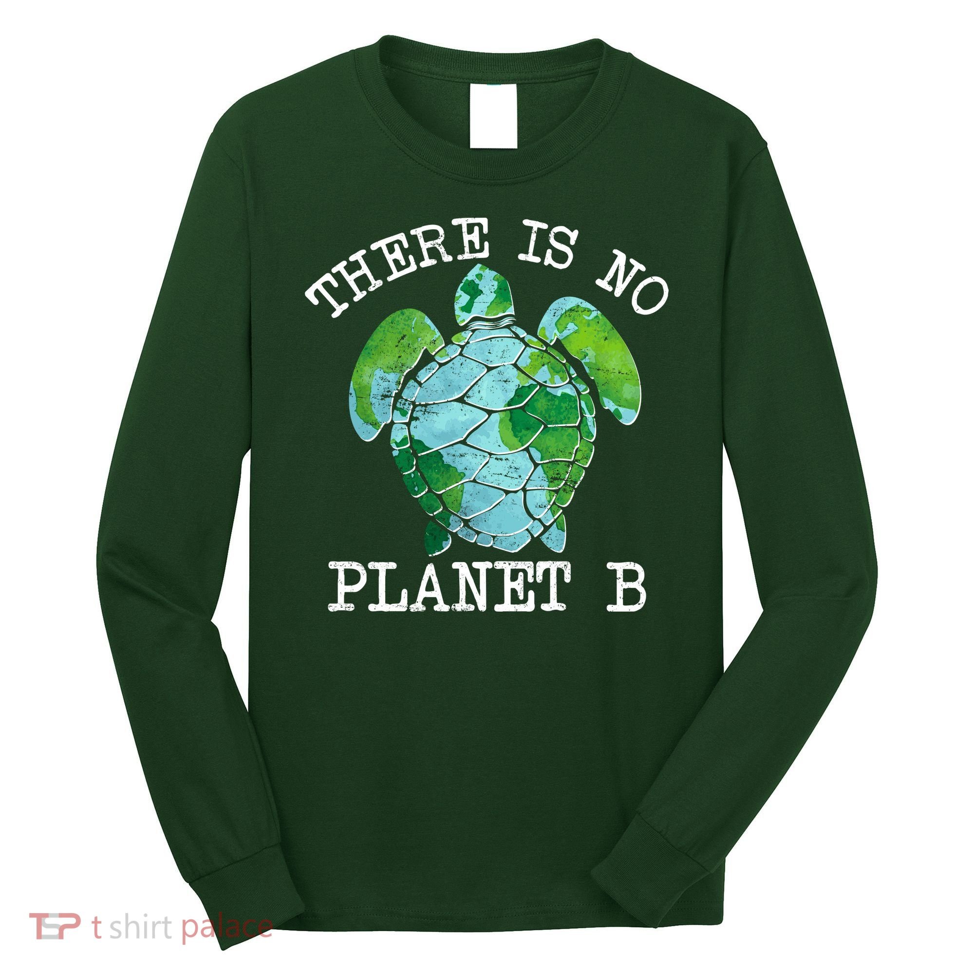 There is No Planet B Earth Long Sleeve Shirt