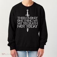 There Is Only One Thing We Say To Death Not Today Women's Sweatshirt thumb 0