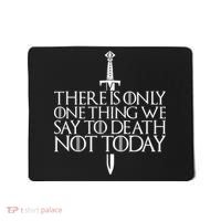 There Is Only One Thing We Say To Death Not Today Mousepad thumb 0