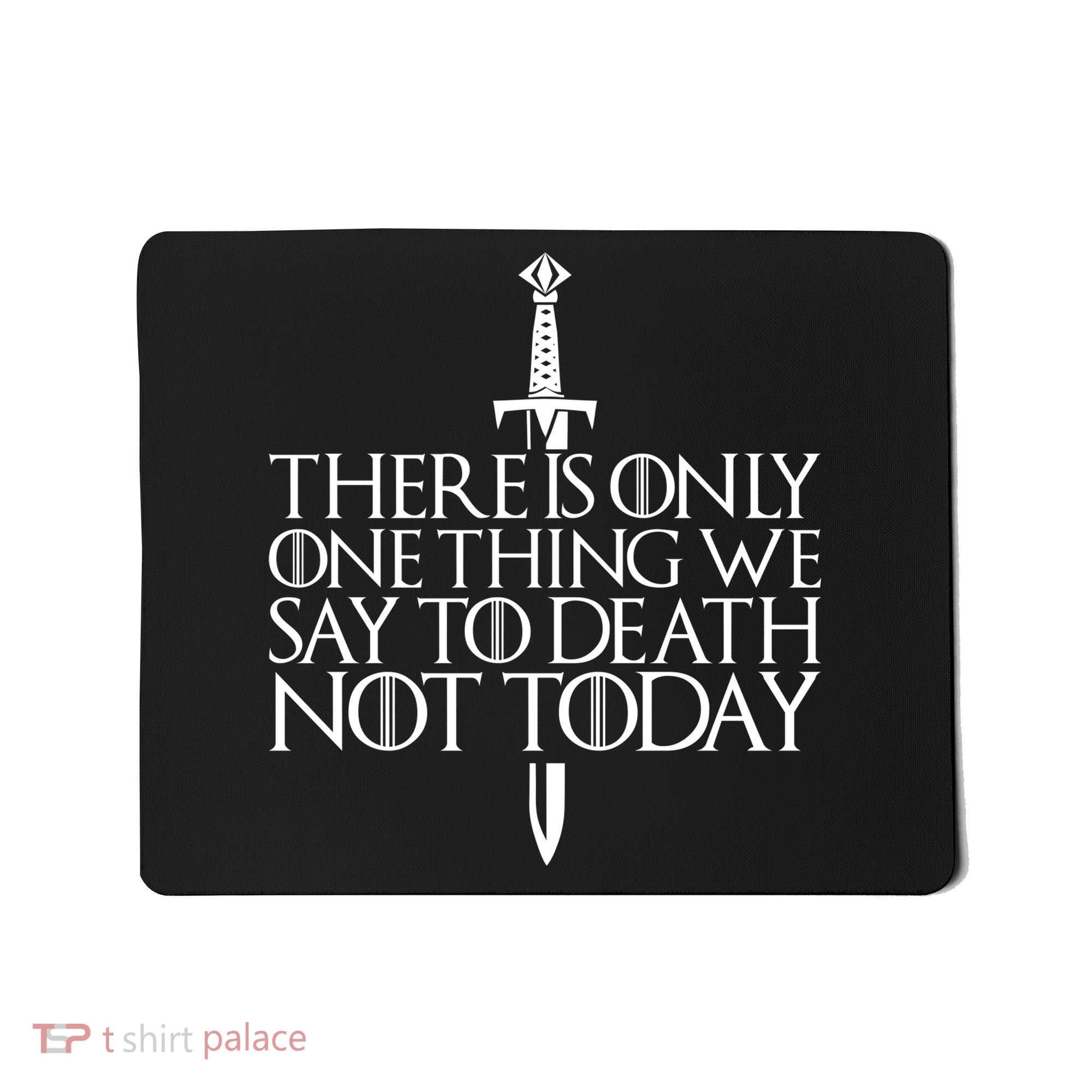 There Is Only One Thing We Say To Death Not Today Mousepad