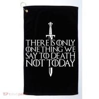 There Is Only One Thing We Say To Death Not Today Golf Towel thumb 0