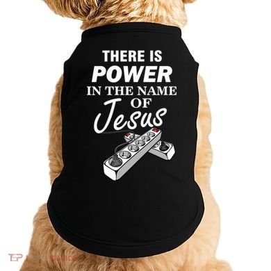 There Is Power In The Name of Jesus Doggie Tank