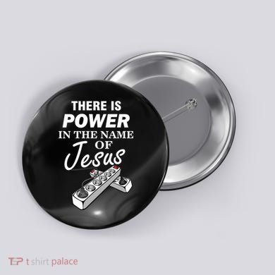 There Is Power In The Name of Jesus Button