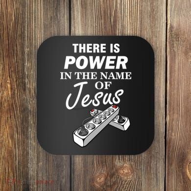There Is Power In The Name of Jesus Coaster
